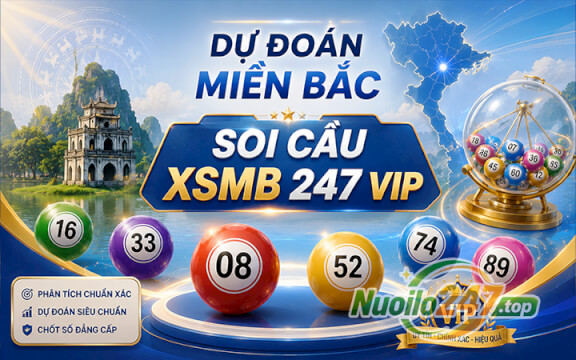 Soi cầu 247 MB 07/05/2026 - Dự đoán XSMB bất bại